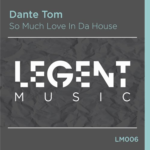 Dante Tom - So Much Love In Da House [LM006]